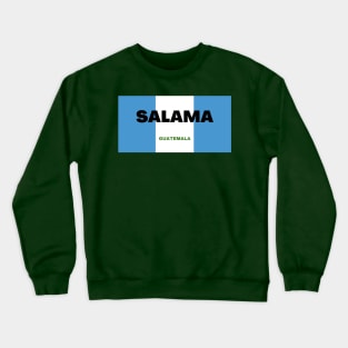 Salama City in Guatemala Flag Colors Crewneck Sweatshirt